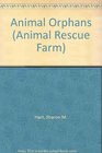 Animal Orphans (Animal Rescue Farm, Bk 2)