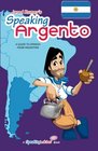 Speaking Argento A Guide to Argentine Spanish
