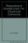 Responding to Suicidal Crisis For Church and Community