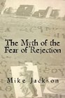 The Myth of the Fear of Rejection