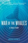 War of the Whales A True Story