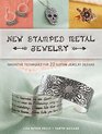New Stamped Metal Jewelry Innovative Techniques for 25 Custom Jewelry Designs