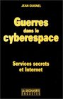 Guerres dans le cyberespace Services secrets et Internet