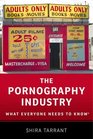 The Pornography Industry: What Everyone Needs to Know