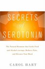 Secrets of Serotonin Revised Edition The Natural Hormone That Curbs Food and Alcohol Cravings Reduces Pain and Elevates Your Mood