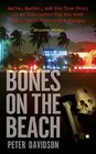 Bones on the Beach Mafia Murder and the True Story of an Undercover Cop Who Went Under the Coverswith a Wiseguy