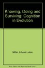 Knowing Doing and Surviving Cognition in Evolution