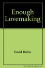 Enough Lovemaking