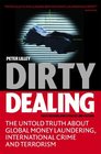 Dirty Dealing The Untold Truth about Global Money Laundering International Crime and Terrorism