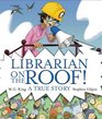 Librarian on the Roof A True Story