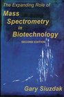 The Expanding Role of Mass Spectrometry in Biotechnology Second Edition