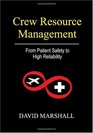 Crew Resource Management From Patient Safety to High Reliability