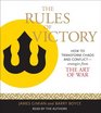 The Rules of Victory How to Transform Chaos and ConflictStrategies from The Art of War