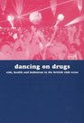Dancing on Drugs Risk Health and Hedonism in the British Club scene