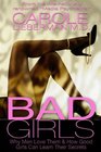 Bad Girls Why Men Love Them  How Good Girls Can Learn Their Secrets