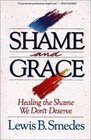 Shame and Grace Healing the Shame We Don't Deserve