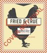 Fried  True 50 Recipes for America's Best Fried Chicken and Sides