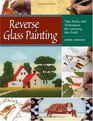 Reverse Glass Painting Tips Tools and Techniques for Learning the Craft