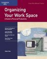 Organizing Your Work Space A Guide to Personal Productivity