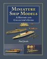 Miniature Ship Models A History and Collectors Guide