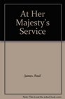 At Her Majesty's Service