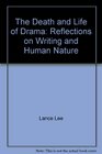 The Death and Life of Drama Reflections on Writing and Human Nature