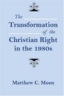 The Transformation of the Christian Right in the 1980s