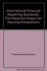 International Financial Reporting Standards The Potential Impact for Housing Associations