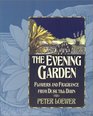 The Evening Garden: Flowers and Fragrance from Dusk Till Dawn