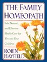 The Family Homeopath Safe Natural and Effective Health Care for You and Your Children