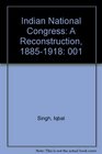 Indian National Congress A Reconstruction 18851918