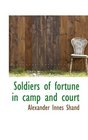 Soldiers of fortune in camp and court