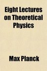 Eight Lectures on Theoretical Physics