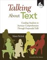 Talking About Text Guiding Students to Increase Comprehension Through Purposeful Talk