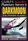 GURPS Traveller Planetary Survey 6  Darkmoon  The Prison Planet