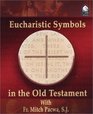Eucharistic Symbols in the Old Testament