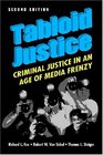 Tabloid Justice Criminal Justice in an Age of Media Frenzy