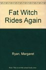 Fat Witch Rides Again