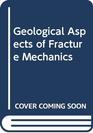 Geological Aspects of Fracture Mechanics