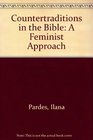 Countertraditions in the Bible A Feminist Approach