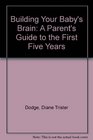 Building Your Babys Brain A Parents Guide to the First Five Years