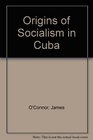 The origins of socialism in Cuba
