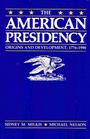 The American presidency Origins and development 17761990