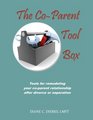 The CoParent Tool Box Tools for remodeling your coparent relationship after divorce or separation