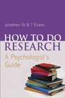 How to Do Research A Psychologist's Guide