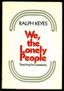 We the Lonely People Searching for Community