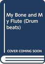 My Bones and My Flute