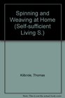 Spinning and weaving at home Expert advice on constructing and using your own lowcost spinning wheel and loom