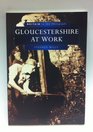 Gloucestershire at Work (Britain in Old Photographs)