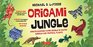 Origami Jungle Kit Create Exciting Paper Models of Exotic Animals and Tropical Plants